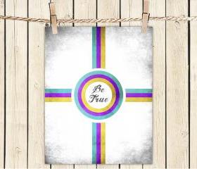 Poster Print 8x10 - Be True - For Your Wall Decor
